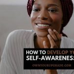 How to develop your self-awareness - ownyourupgrade.com