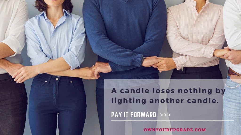 Pay It Forward - A Candle Loses Nothing By Lighting Another Candle - ownyourupgrade.com